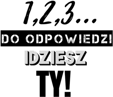 Nadruk 1,2,3 do odpowiedzi idziesz Ty - Przód