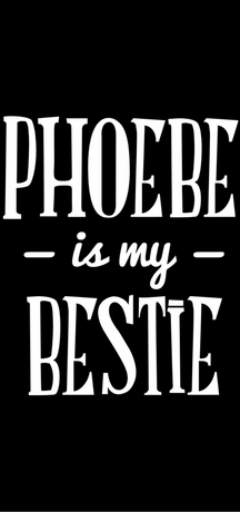 Nadruk Phoebe Is My Bestie - Przód