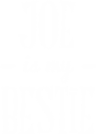 Nadruk Joe Is My Bestie - Przód