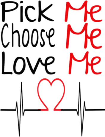 Nadruk Pick Me, Choose Me, Love Me - Przód