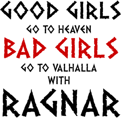 Nadruk Good Girls Go To Haven Bad Girls Go To Valhalla With Ragnar - Przód